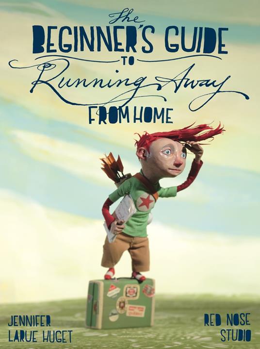 The Beginner's Guide to Running Away from Home - Jennifer Huget,Red Nose Studio - ebook