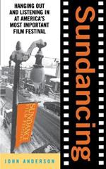 Sundancing: Hanging out and Listening in at America's Most Important Film Festival