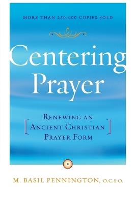 Centering Prayer: Renewing an Ancient Christian Prayer Form - Basil Pennington - cover