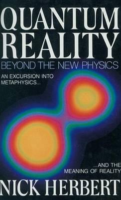 Quantum Reality: Beyond the New Physics - Nick Herbert - cover
