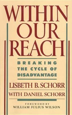 Within Our Reach: Breaking the Cycle of Disadvantage - Lisbeth Schorr - cover