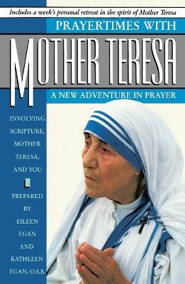 Prayertimes with Mother Teresa: A New Adventure in Prayer - Eileen Egan - cover