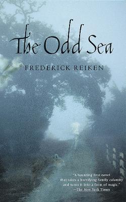 The Odd Sea: A Novel - Frederick Reiken - cover