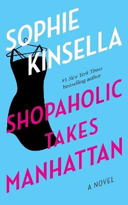Shopaholic Takes Manhattan: A Novel - Sophie Kinsella - cover