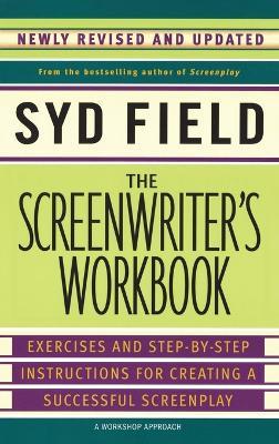 The Screenwriter's Workbook: Excercises and Step-By-Step Instructions for Creating a Successful Screenplay - Syd Field - cover