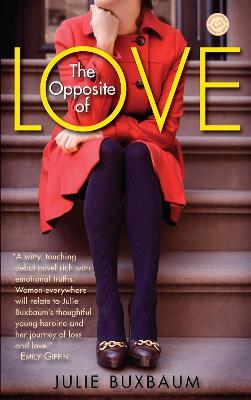 The Opposite of Love: A Novel - Julie Buxbaum - cover