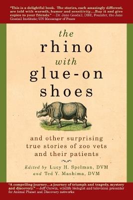 The Rhino with Glue-On Shoes: And Other Surprising True Stories of Zoo Vets and their Patients - cover