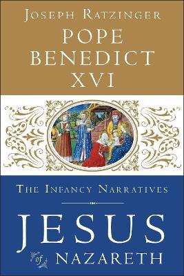 Jesus of Nazareth: The Infancy Narratives - Pope Benedict XVI - cover