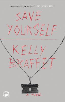 Save Yourself: A Novel - Kelly Braffet - cover