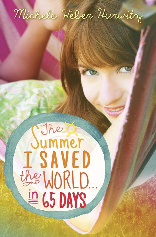 The Summer I Saved the World . . . in 65 Days - Michele Weber Hurwitz - ebook