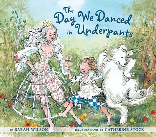 The Day We Danced in Underpants - Sarah Wilson,Catherine Stock - ebook