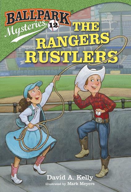 Ballpark Mysteries #12: The Rangers Rustlers - David A. Kelly,Mark Meyers - ebook