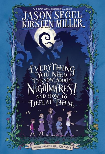 Everything You Need to Know About NIGHTMARES! and How to Defeat Them - Kirsten Miller,Jason Segel,Karl Kwasny - ebook
