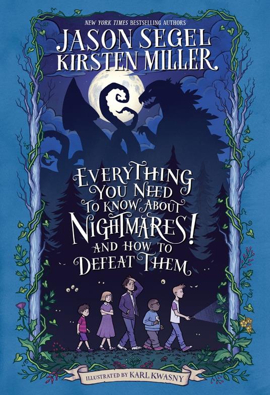 Everything You Need to Know About NIGHTMARES! and How to Defeat Them - Kirsten Miller,Jason Segel,Karl Kwasny - ebook