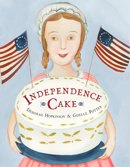 Independence Cake - Deborah Hopkinson,Giselle Potter - ebook