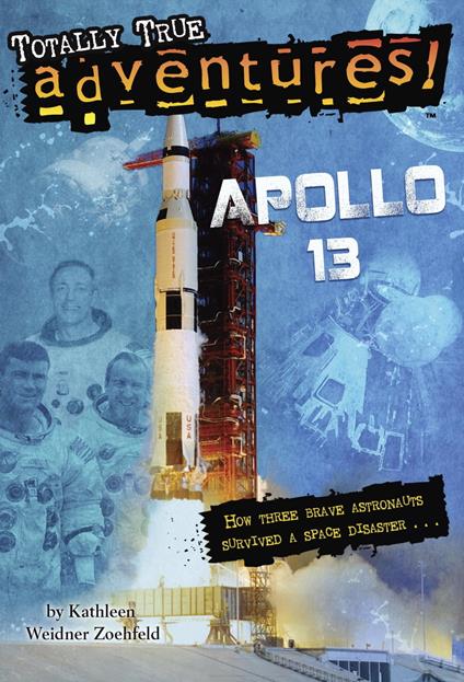 Apollo 13 (Totally True Adventures) - Kathleen Weidner Zoehfeld,Wesley Lowe - ebook