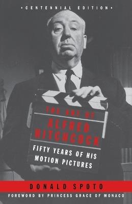 The Art of Alfred Hitchcock: Fifty Years of His Motion Pictures - Donald Spoto - cover