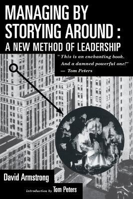 Managing by Storying Around: A New Method of Leadership - David Armstrong - cover