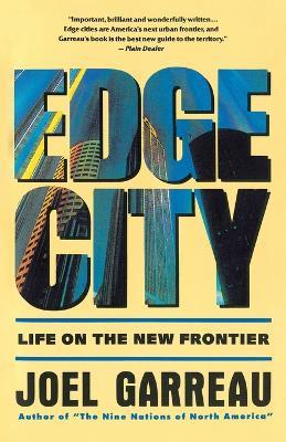 Edge City: Life on the New Frontier - Joel Garreau - cover
