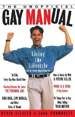 The Unofficial Gay Manual: Living the Lifestyle (Or at Least Appearing To) - Kevin Dilallo - cover