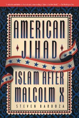American Jihad: Islam After Malcolm X - Steven Barboza - cover