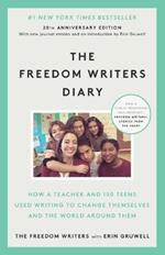 The Freedom Writers Diary: How a Teacher and 150 Teens Used Writing to Change Themselves and the World Around Them