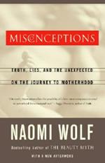 Misconceptions: Truth, Lies, and the Unexpected on the Journey to Motherhood