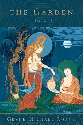 The Garden: A Parable - Geshe Michael Roach - cover