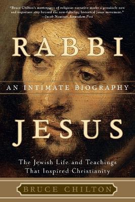 Rabbi Jesus: An Intimate Biography - Bruce Chilton - cover