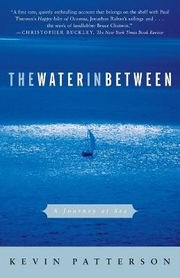 The Water in Between: A Journey at Sea - Kevin Patterson - cover