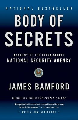 Body of Secrets: Anatomy of the Ultra-Secret National Security Agency - James Bamford - cover