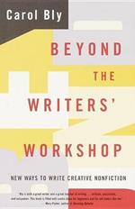 Beyond the Writers' Workshop: New Ways to Write Creative Nonfiction