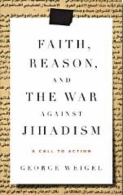 Faith, Reason, and the War Against Jihadism: A Call to Action - George Weigel - cover