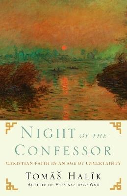 Night of the Confessor: Christian Faith in an Age of Uncertainty - Tomas Halik - cover