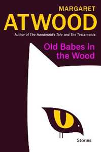 Libro in inglese Old Babes in the Wood: Stories Margaret Atwood