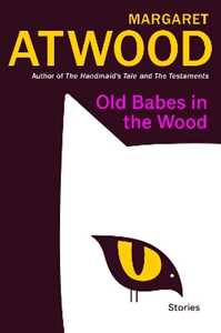 Libro in inglese Old Babes in the Wood: Stories Margaret Atwood