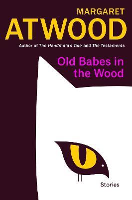 Old Babes in the Wood: Stories - Margaret Atwood - cover