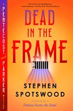 Dead in the Frame: A Pentecost and Parker Mystery