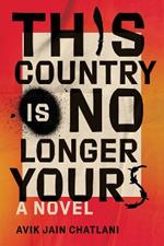 This Country Is No Longer Yours: A Novel