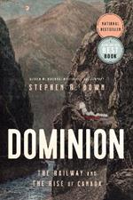 Dominion: The Railway and The Rise of Canada