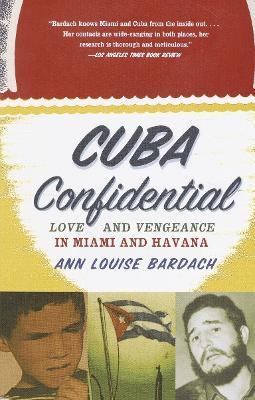Cuba Confidential: Love and Vengeance in Miami and Havana - Ann Louise Bardach - cover