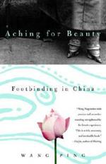 Aching for Beauty: Footbinding in China