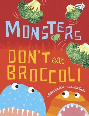 Monsters Don't Eat Broccoli - Barbara Jean Hicks - cover