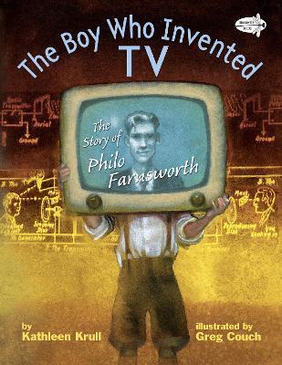 The Boy Who Invented TV: The Story of Philo Farnsworth - Kathleen Krull - cover