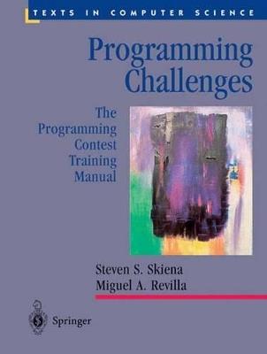 Programming Challenges: The Programming Contest Training Manual - Steven S Skiena,Miguel A. Revilla - cover