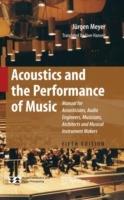 Acoustics and the Performance of Music: Manual for Acousticians, Audio Engineers, Musicians, Architects and Musical Instrument Makers - Jürgen Meyer - cover