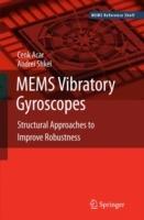 MEMS Vibratory Gyroscopes: Structural Approaches to Improve Robustness - Cenk Acar,Andrei Shkel - cover