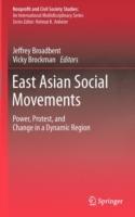 East Asian Social Movements: Power, Protest, and Change in a Dynamic Region - cover