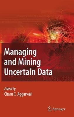 Managing and Mining Uncertain Data - cover