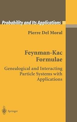 Feynman-Kac Formulae: Genealogical and Interacting Particle Systems with Applications - Pierre Del Moral - cover